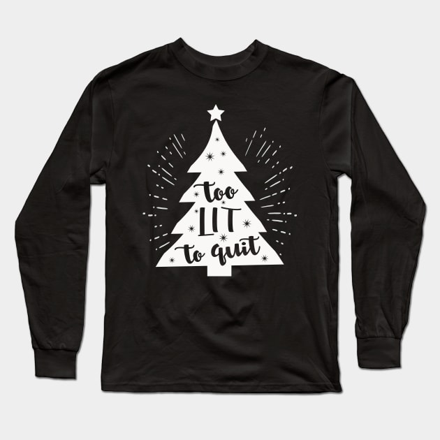 Too lit to quit - Christmas Tree Long Sleeve T-Shirt by CMDesign